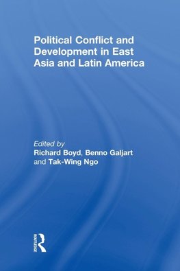 Political Conflict and Development in East Asia and Latin America