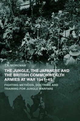 The Jungle, Japanese and the British Commonwealth Armies at War, 1941-45