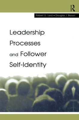 Lord, R: Leadership Processes and Follower Self-identity