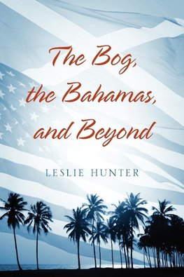 The Bog, the Bahamas, and Beyond