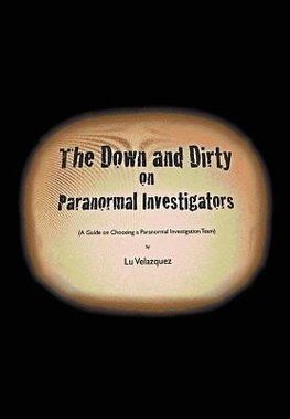 The Down and Dirty on Paranormal Investigators