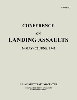 Conference on Landing Assaults, 24 May - 23 June 1943, Volume 2