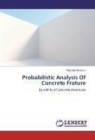 Probabilistic Analysis Of Concrete Frature