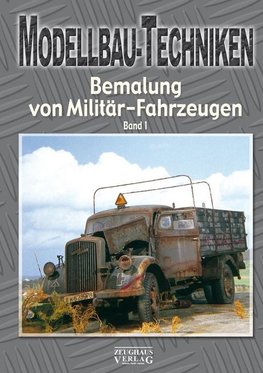 Modellbau-Techniken Bemalung von Militär-Fahrzeugen