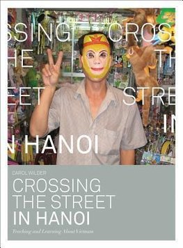 Wilder, C: Crossing the Street in Hanoi - Teaching and Learn