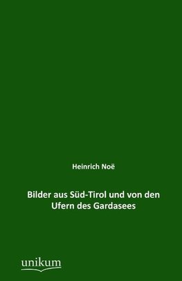 Bilder aus Süd-Tirol und von den Ufern des Gardasees