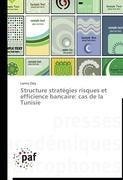 Structure stratégies risques et efficience bancaire: cas de la Tunisie