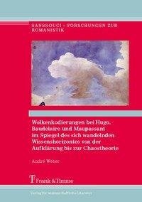 Wolkenkodierungen bei Hugo, Baudelaire u. Maupassant im Spiegel d. sich wandelnden Wissenshorizontes