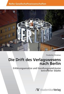 Die Drift des Verlagswesens nach Berlin