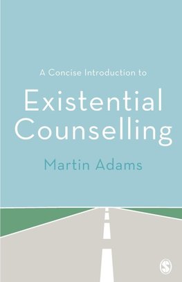 A Concise Introduction to Existential Counselling