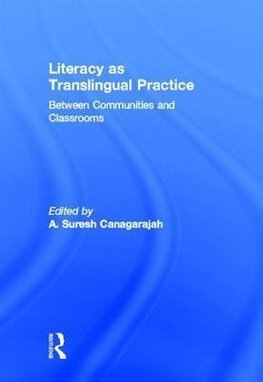 Canagarajah, S: Literacy as Translingual Practice