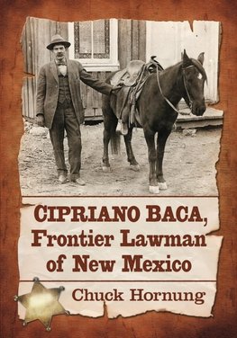 Cipriano Baca, Frontier Lawman of New Mexico