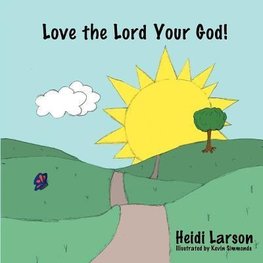 Love the Lord Your God!