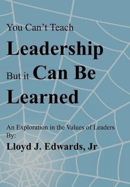 You Can't Teach Leadership, But It Can Be Learned