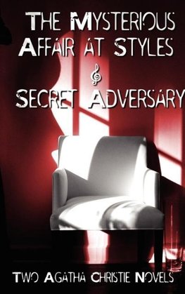 Agatha Christie - Early Novels, the Mysterious Affair at Styles and Secret Adversary