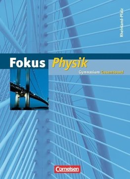 Fokus Physik Gesamtband. Schülerbuch mit Online-Anbindung. Gymnasium Rheinland-Pfalz