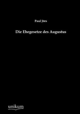 Die Ehegesetze des Augustus