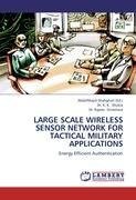 LARGE SCALE WIRELESS SENSOR NETWORK FOR TACTICAL MILITARY APPLICATIONS