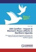 LRA Conflict - Impact & Women's Peace efforts in Northern Uganda