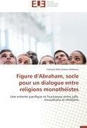 Figure d'Abraham, socle pour un dialogue entre religions monothéistes