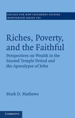 Mathews, M: Riches, Poverty, and the Faithful