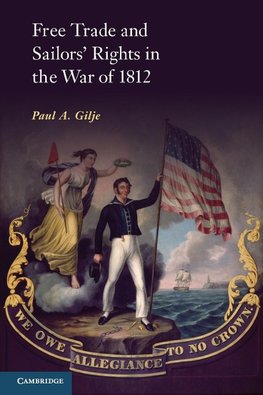 Gilje, P: Free Trade and Sailors' Rights in the War of 1812