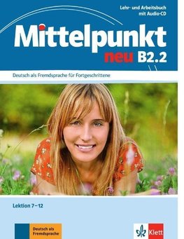 Mittelpunkt B2 (zweibändige Ausgabe). B2.2. Lehr- und Arbeitsbuch