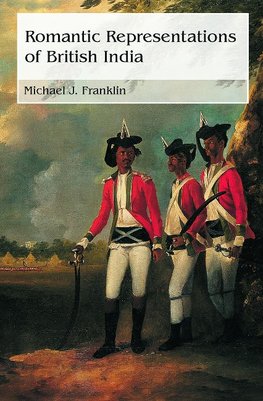 Franklin, M: Romantic Representations of British India