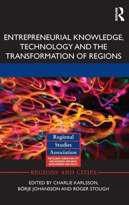 Entrepreneurial Knowledge, Technology and the Transformation of Regions