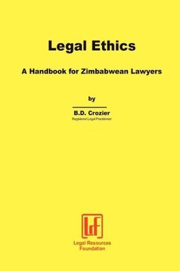 Legal Ethics. a Handbook for Zimbabwean Lawyers