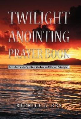 Twilight Anointing Prayer Book