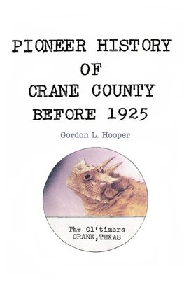 PIONEER HISTORY OF CRANE COUNTY BEFORE 1925