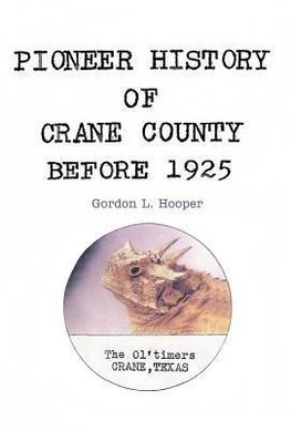 PIONEER HISTORY OF CRANE COUNTY BEFORE 1925