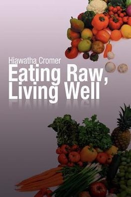 Eating Raw, Living Well