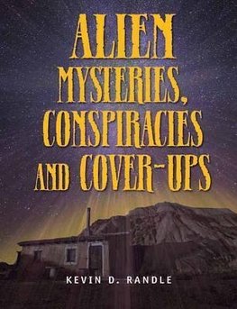 Randle, K:  Alien Mysteries, Conspiracies And Cover-ups