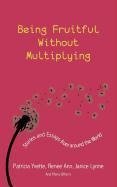 Being Fruitful Without Multiplying