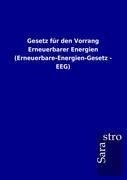 Gesetz für den Vorrang Erneuerbarer Energien (Erneuerbare-Energien-Gesetz - EEG)