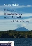 Reise von Kamtschatka nach Amerika mit Vitus Bering