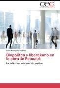 Biopolítica y liberalismo en la obra de Foucault