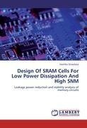 Design Of SRAM Cells For Low Power Dissipation And High SNM