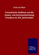 Französische Einflüsse auf die Staats- und Rechtsentwicklung Preußens im XIX. Jahrhundert