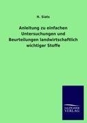 Anleitung zu einfachen Untersuchungen und Beurteilungen landwirtschaftlich wichtiger Stoffe