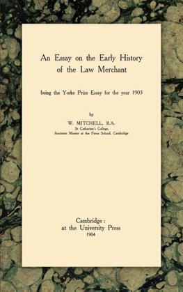 An Essay on the Early History of the Law Merchant