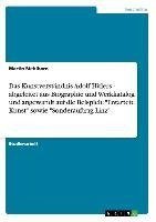 Das Kunstverständnis Adolf Hitlers - abgeleitet aus Biographie und Werkkatalog und angewandt auf die Beispiele "Entartete Kunst" sowie "Sonderauftrag Linz"