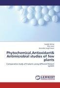 Phytochemical,Antioxidant& Antimicrobial studies of few plants