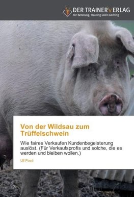 Von der Wildsau zum Trüffelschwein