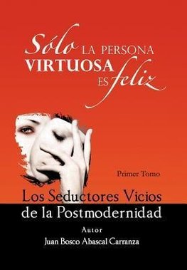 Solo La Persona Virtuosa Es Feliz