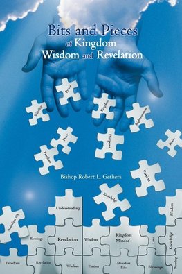 Bits and Pieces of Kingdom Wisdom and Revelation