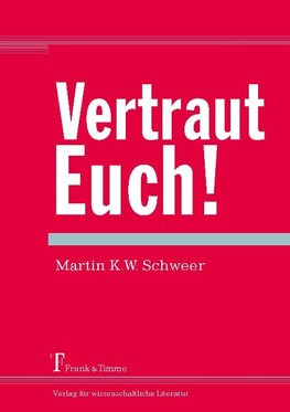 Vertraut Euch!