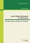 Social Media Marketing im Tourismus: Eine Betrachtung am Beispiel von Facebook